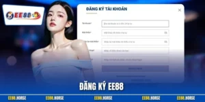 Đăng Ký EE88 – Hướng Dẫn Thực Hiện Thành Công Cho Hội Viên