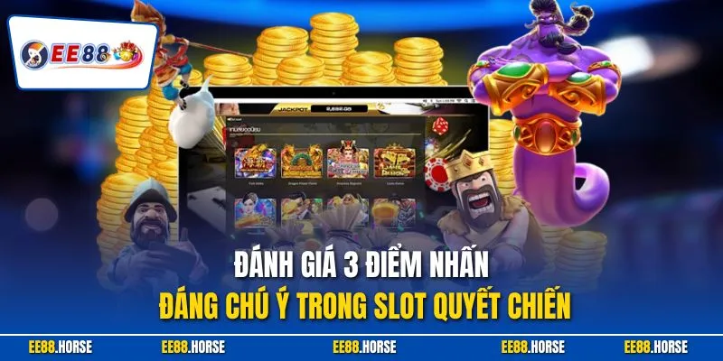 Đánh giá 3 điểm nhấn đáng chú ý trong slot quyết chiến