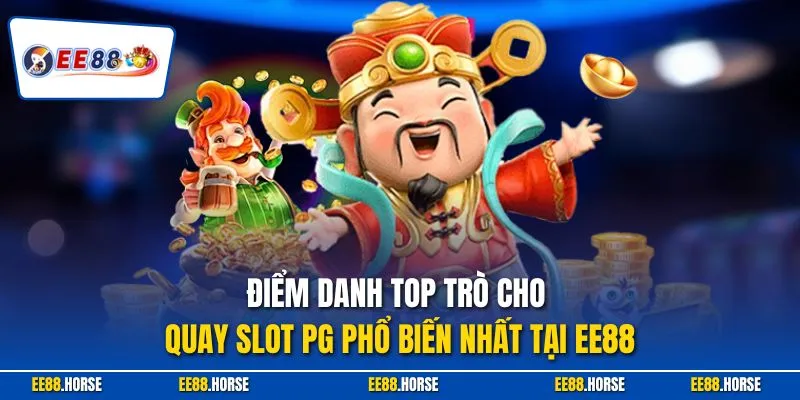 Điểm danh top trò cho quay slot PG phổ biến nhất tại EE88