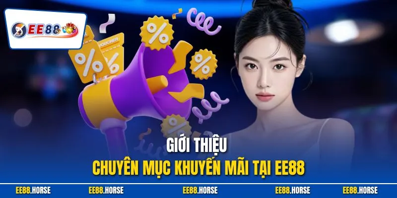 Giới thiệu chuyên mục khuyến mãi tại EE88