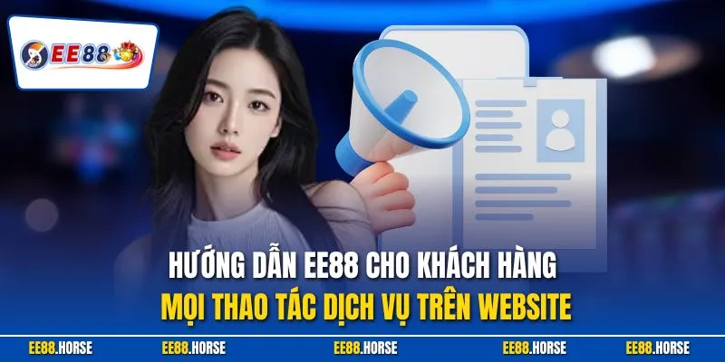 Hướng dẫn EE88 cho khách hàng mọi thao tác dịch vụ trên website