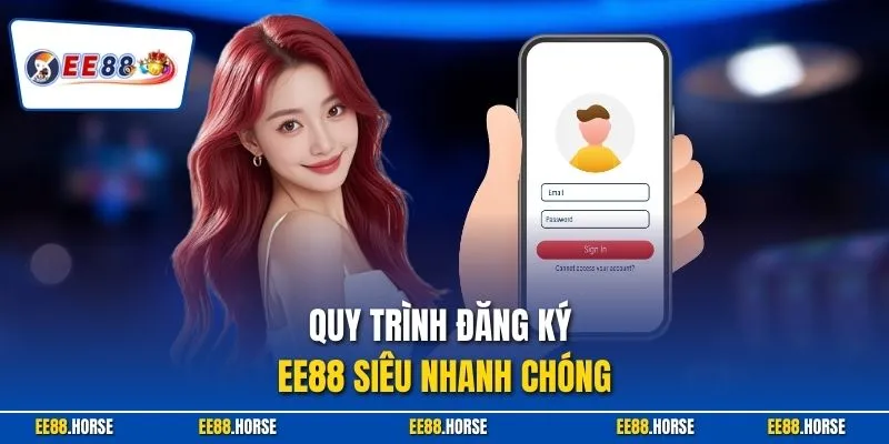 Quy trình đăng ký EE88 siêu nhanh chóng