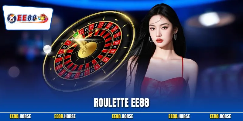 Roulette EE88 – Tận Hưởng Không Gian Giải Trí Đẳng Cấp