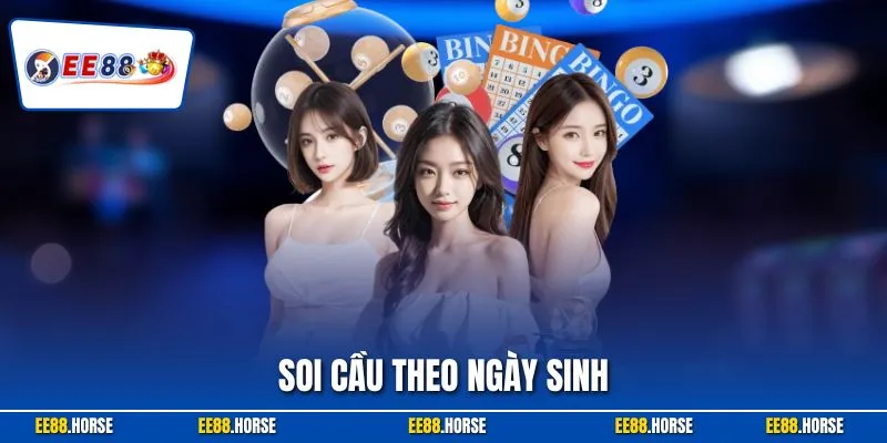 Soi Cầu Theo Ngày Sinh| Tiết lộ Cách Chọn Số Chính Xác Nhất