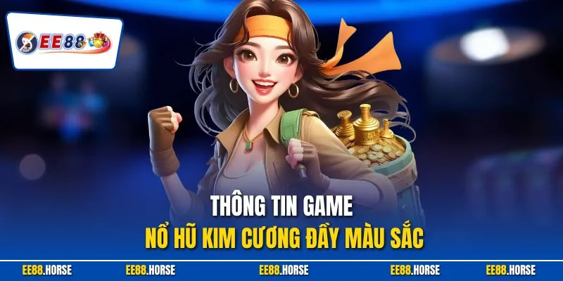 Thông tin game nổ hũ kim cương đầy màu sắc