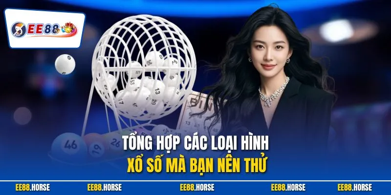 Tổng hợp các loại hình xổ số mà bạn nên thử