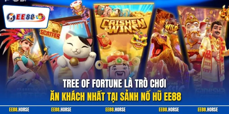 Tree Of Fortune là trò chơi ăn khách nhất tại sảnh nổ hũ EE88